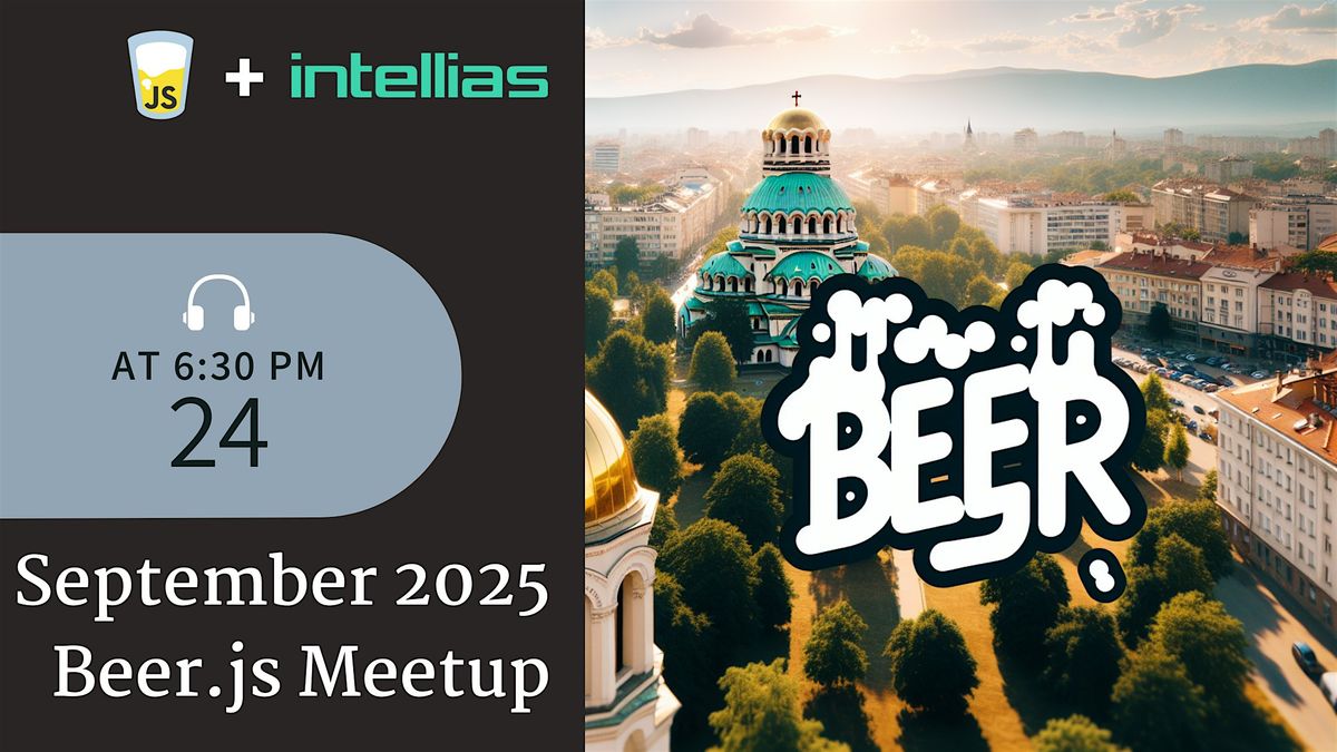 September 2025 Beer.js \u041ceetup - in Partnership with Intellias