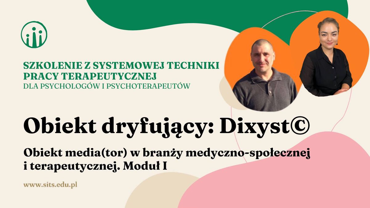 Szkolenie z systemowej techniki pracy terapeutycznej:  Obiekt Dryfuj\u0105cy: DIXYST.  Modu\u0142 1 | Gliwice