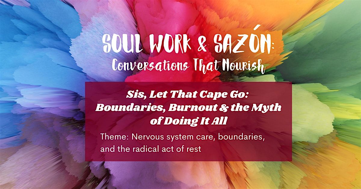 Soul Work & Saz\u00f3n: Sis, Let That Cape Go