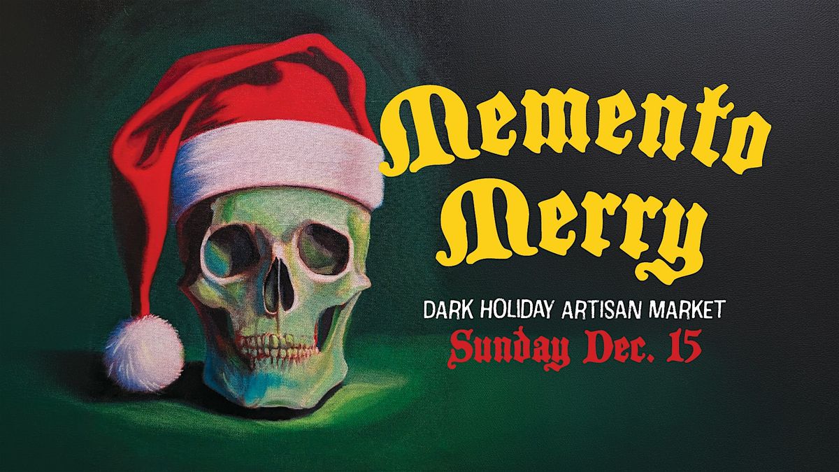 Memento Merry: A Dark Holiday Artisan Market