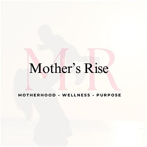 Mother\u2019s Rise Workshop