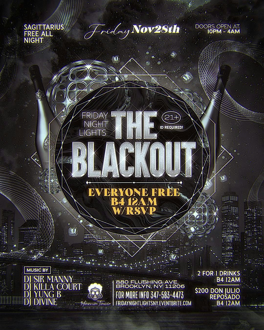 The Blackout Friday Nov. 28th Everyone Free + 2 for 1 Drinks