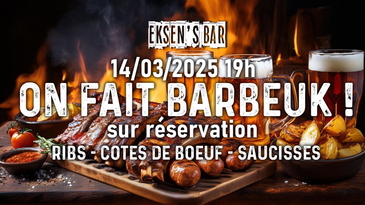 ON FAIT BARBEUK au EKSEN'S BAR !