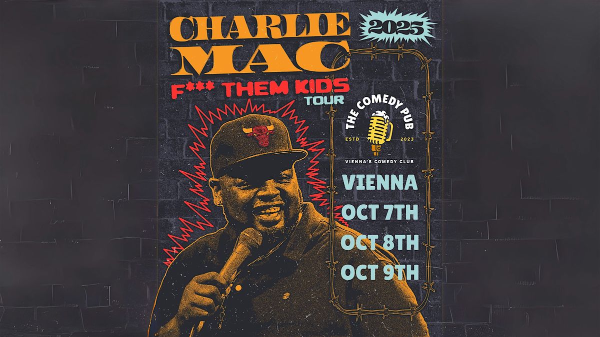 Charlie Mac \u2013 F*** Them Kids Tour @ The Comedy Pub | Oct 7\u20139, 2025