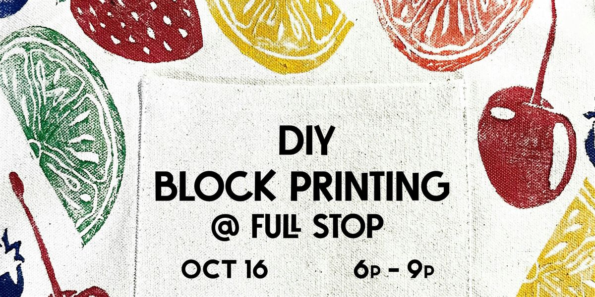 DIY BLOCK PRINTING at FULL STOP