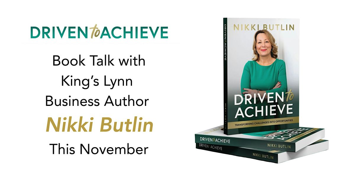 'Driven To Achieve' Book Talk with Author Nikki Butlin