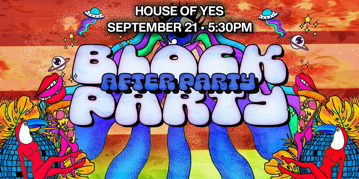 Block Party AFTER PARTY! **Free All Night!**
