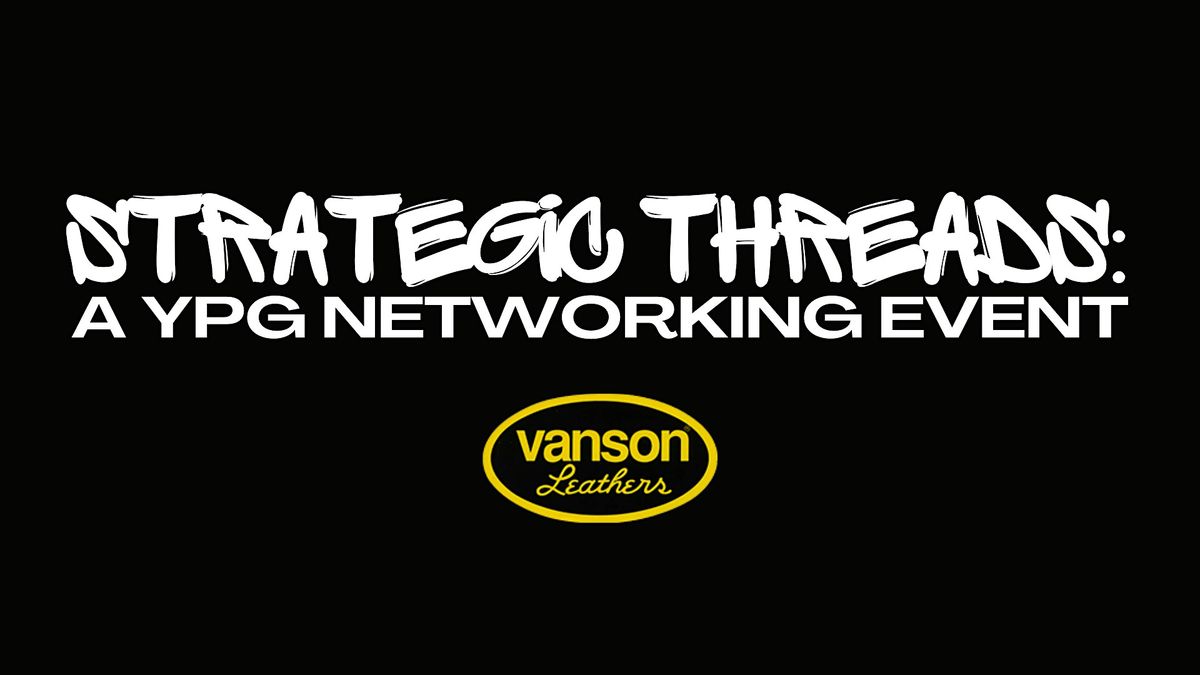 Strategic Threads: A YPG Networking Event