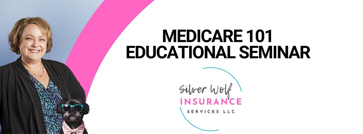 Medicare Educational Seminar Presented by Silver Wolf Insurance Services