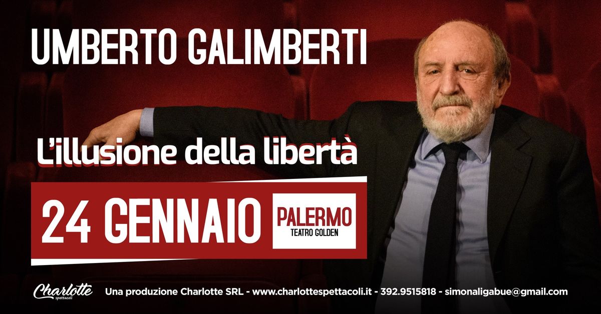 PALERMO  - TEATRO GOLDEN  - Umberto Galimberti - L'illusione della libert\u00e0