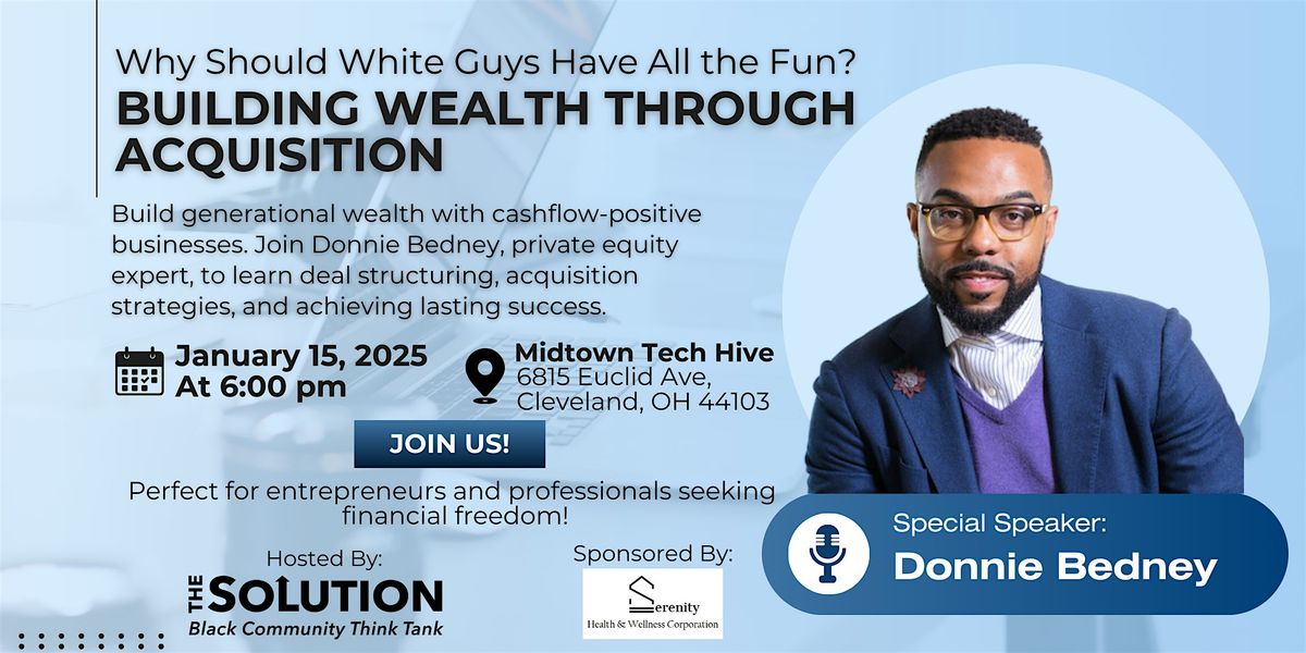 Why should white guys have all the fun? Building WEALTH through acquisition