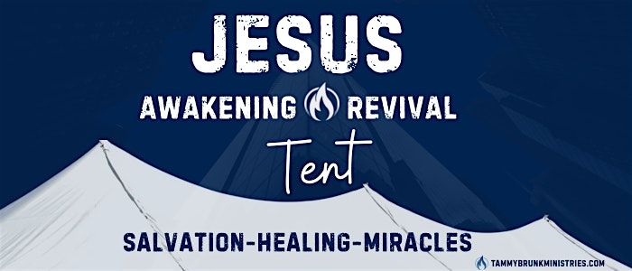 JESUS AWAKENING REVIVAL TENT