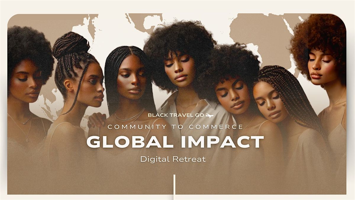 Black Travel Go: Global Impact Digital Retreat