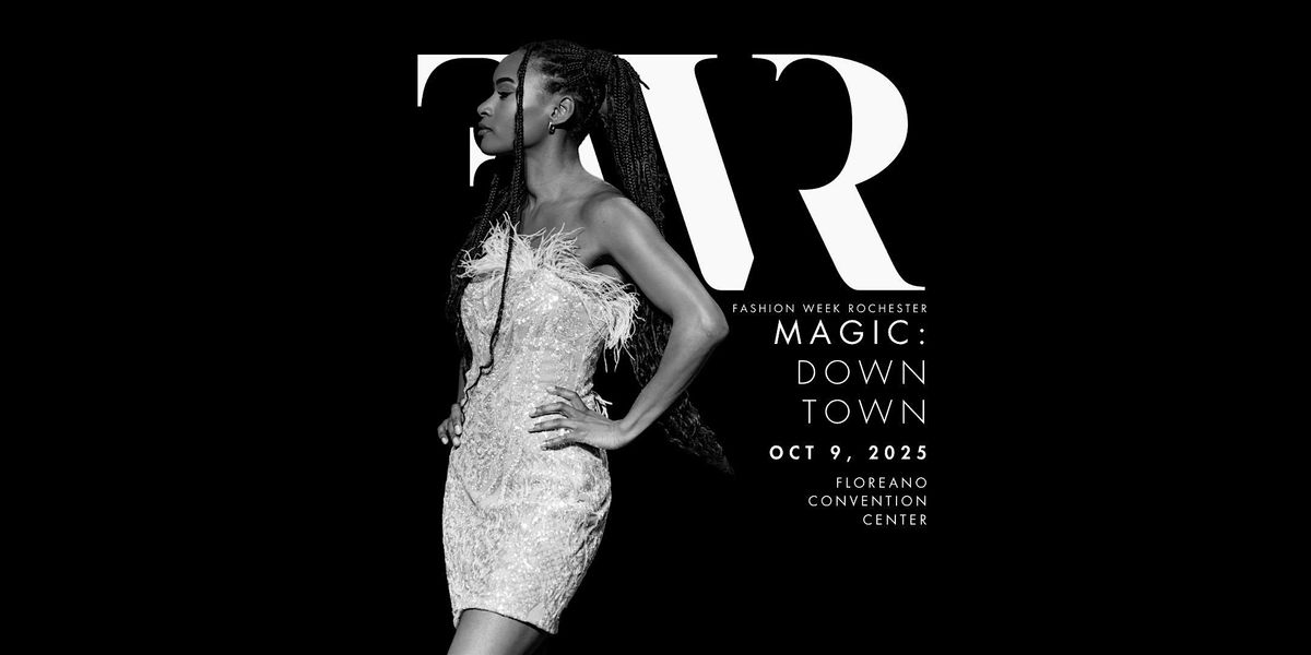 Fashion Week Rochester: Magic Downtown