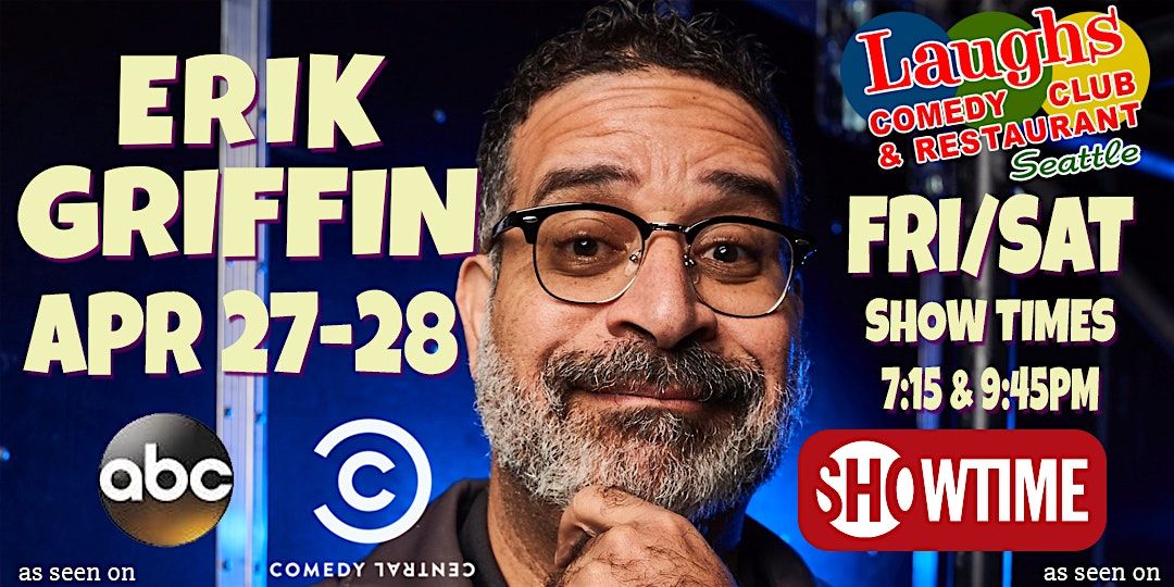 Comedian Erik Griffin April 27th & 28th  at Laughs Comedy Club- Seattle