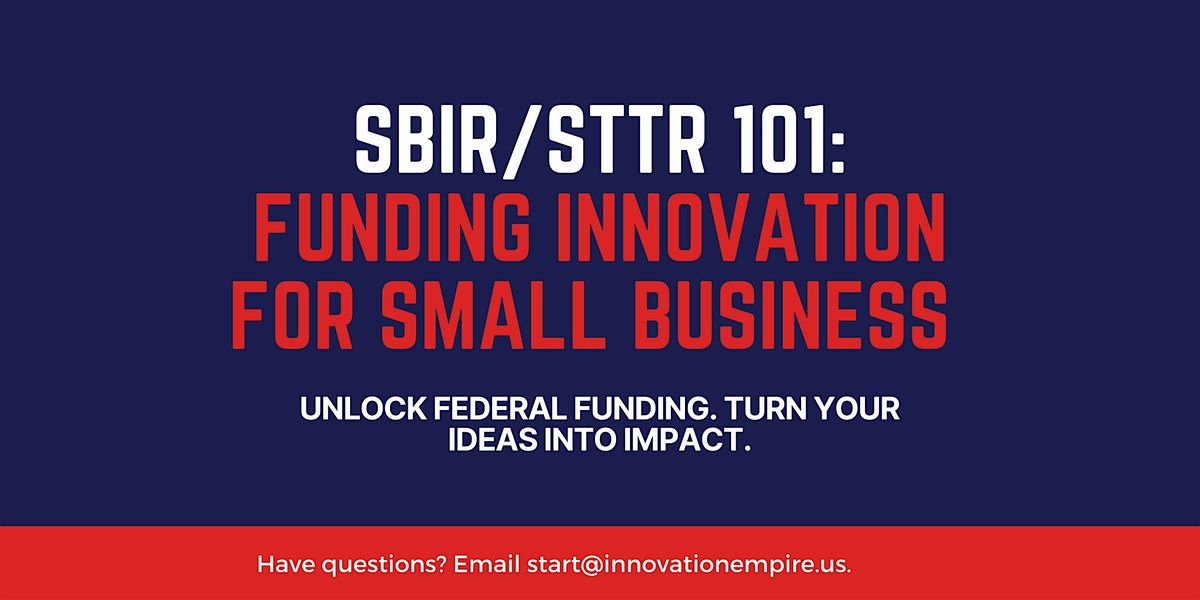 SBIR\/STTR 101: Funding Innovation for Small Business