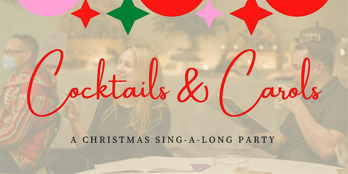 Cocktails and Carols - A Christmas Sing-A-Long Party!!