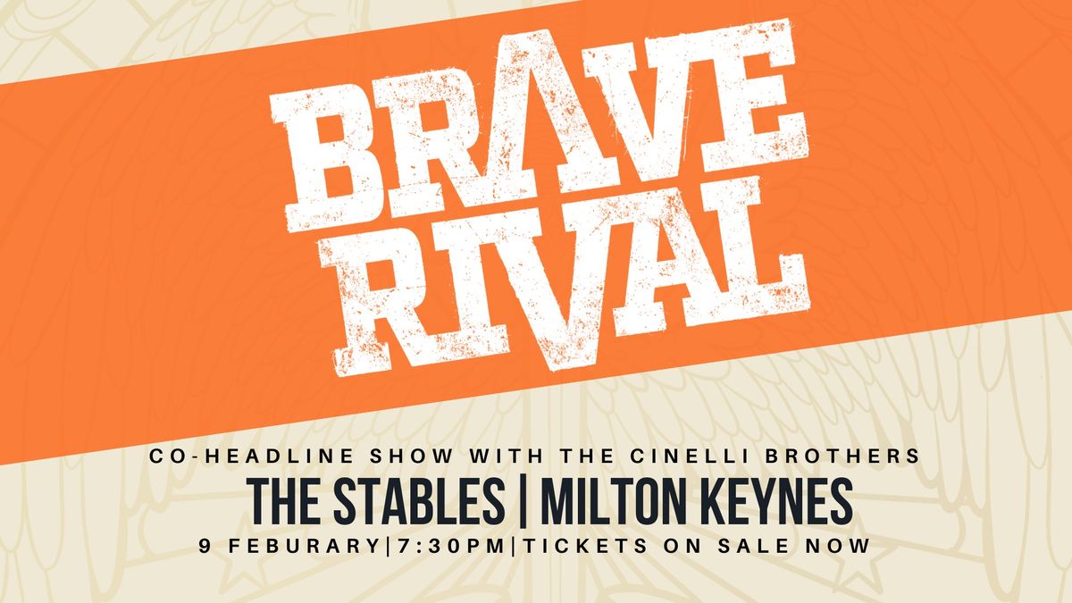 Brave Rival @ The Stables (The Cinelli Brothers Coheadline)