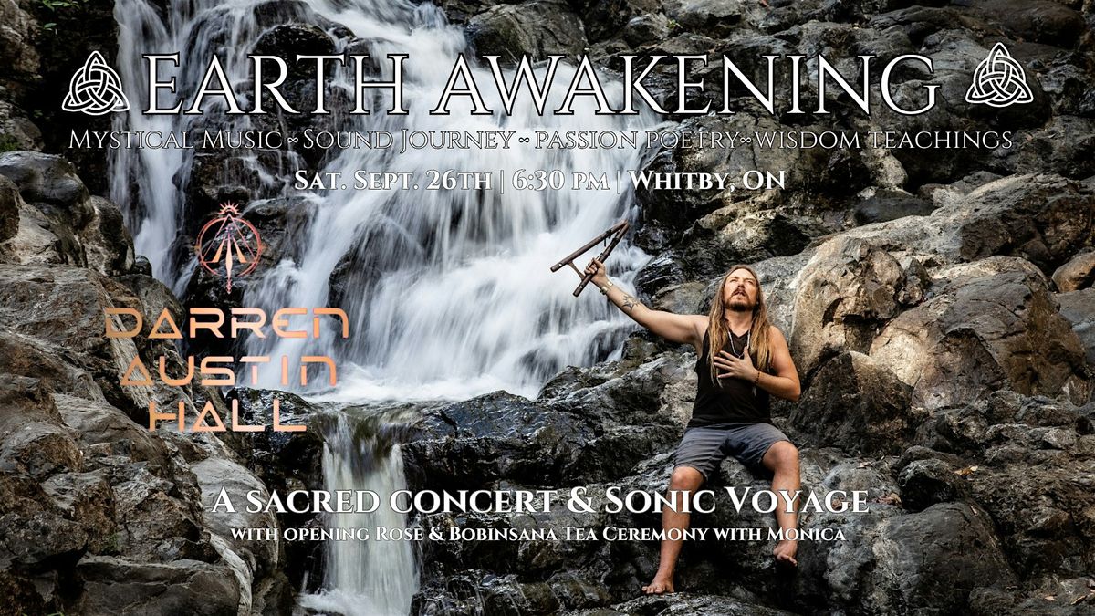 EARTH AWAKENING: A Mystical Concert of Sacred Sound, Soul Songs & Wisdom