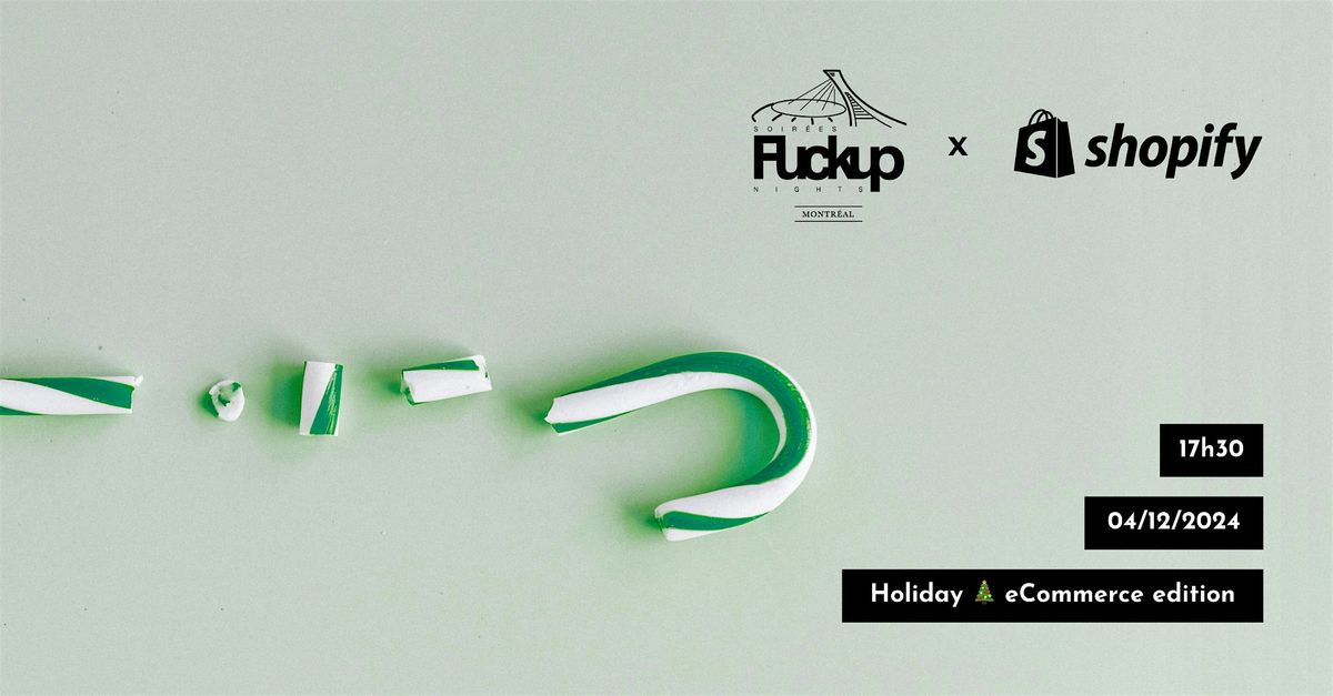 Fuckup Nights Montreal x Shopify | eCommerce Holiday Edition