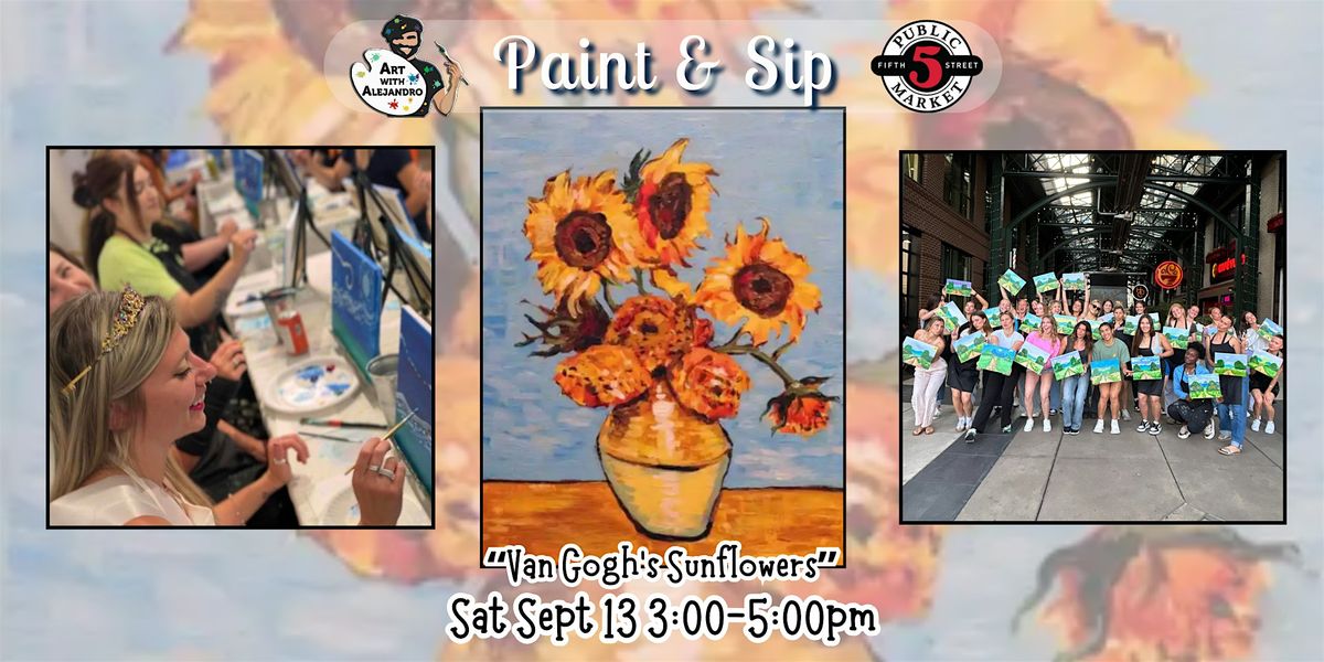 Paint & Sip at 5th St Alley \u201cVan Gogh\u2019s Sunflowers\u201d