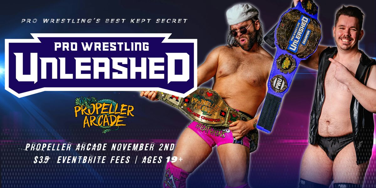 Propeller Arcade presents: The Return of Pro Wrestling Unleashed
