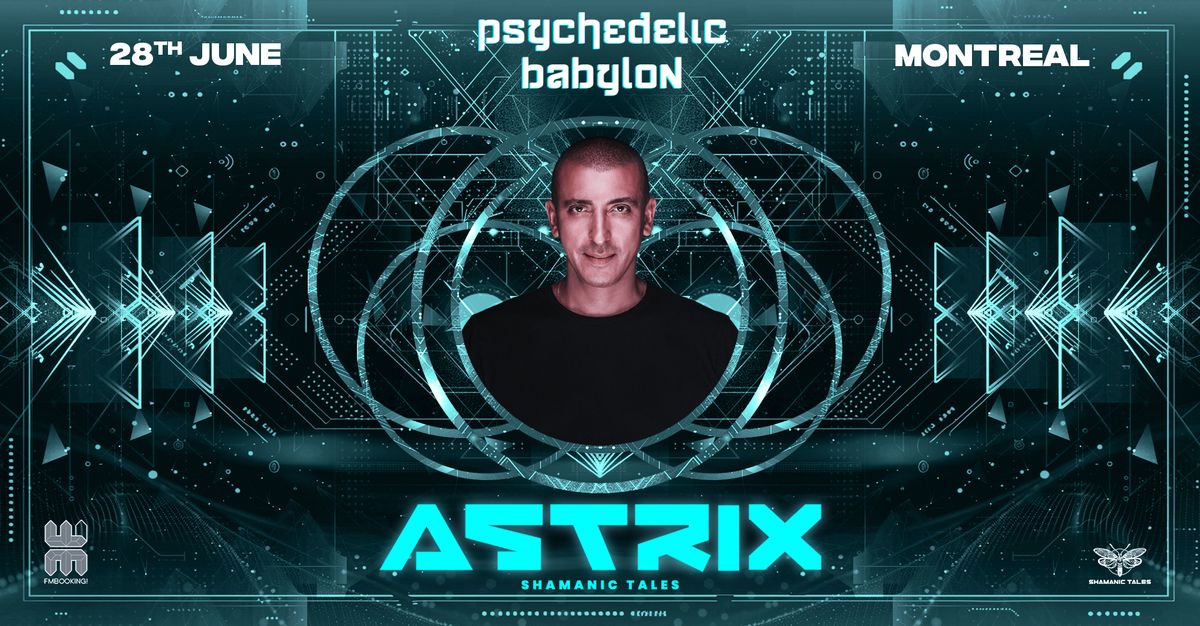 Psychedelic Babylon: w\/ ASTRIX (IL) - Shamanic Tales Records - Montreal