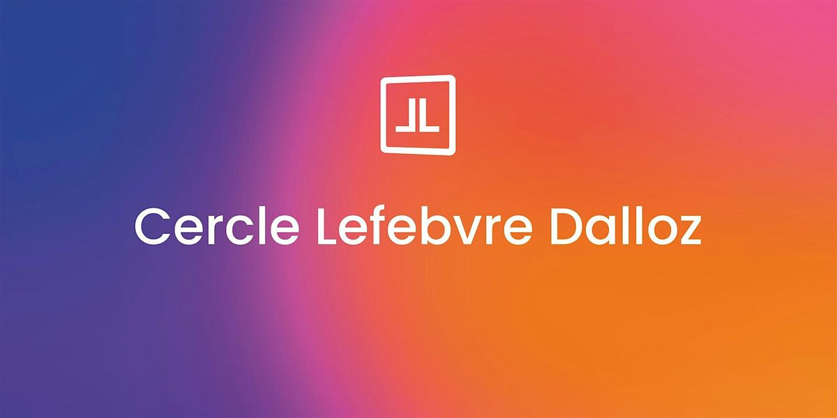 Cercle Lefebvre Dalloz Directions juridiques - Soir\u00e9e de lancement