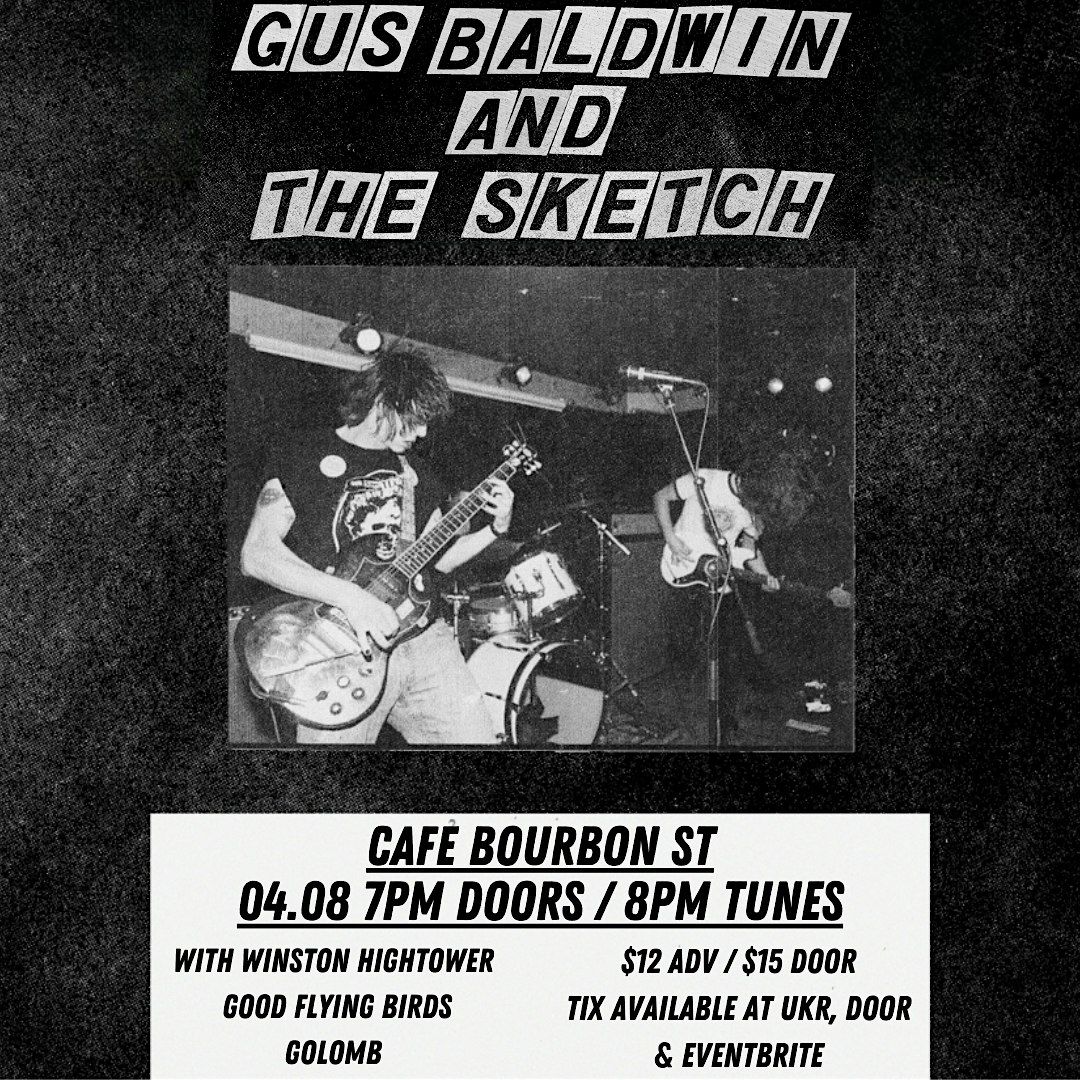 GUS BALDWIN & THE SKETCH w\/ Winston Hightower, Good Flying Birds & Golomb