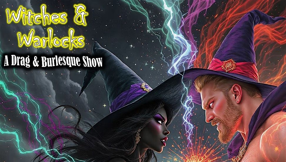 Witches and Warlocks Burlesque & Drag Show