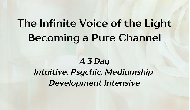 Intuitive, Psychic, Mediumship 3 Day Development Intensive