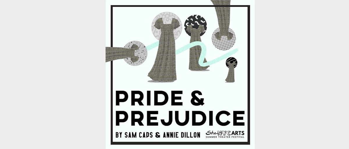 SheNYC Arts: Pride and Prejudice