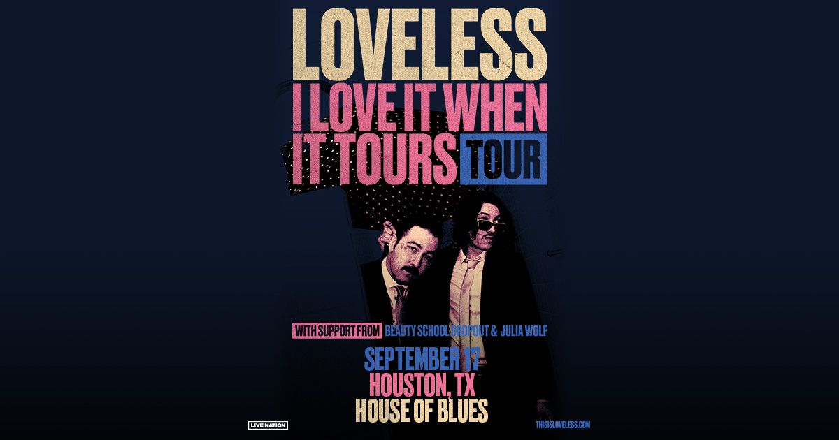 Loveless - I LOVE IT WHEN IT TOURS TOUR