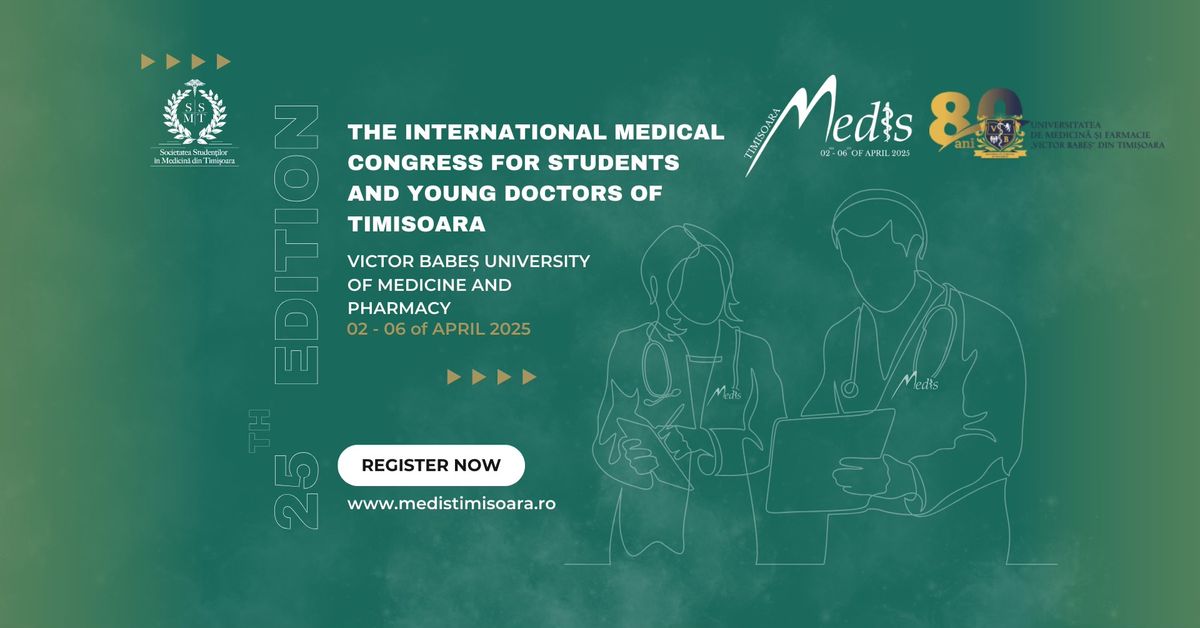 MEDIS 25 - The International Medical Congress for Students and Young Doctors of Timisoara