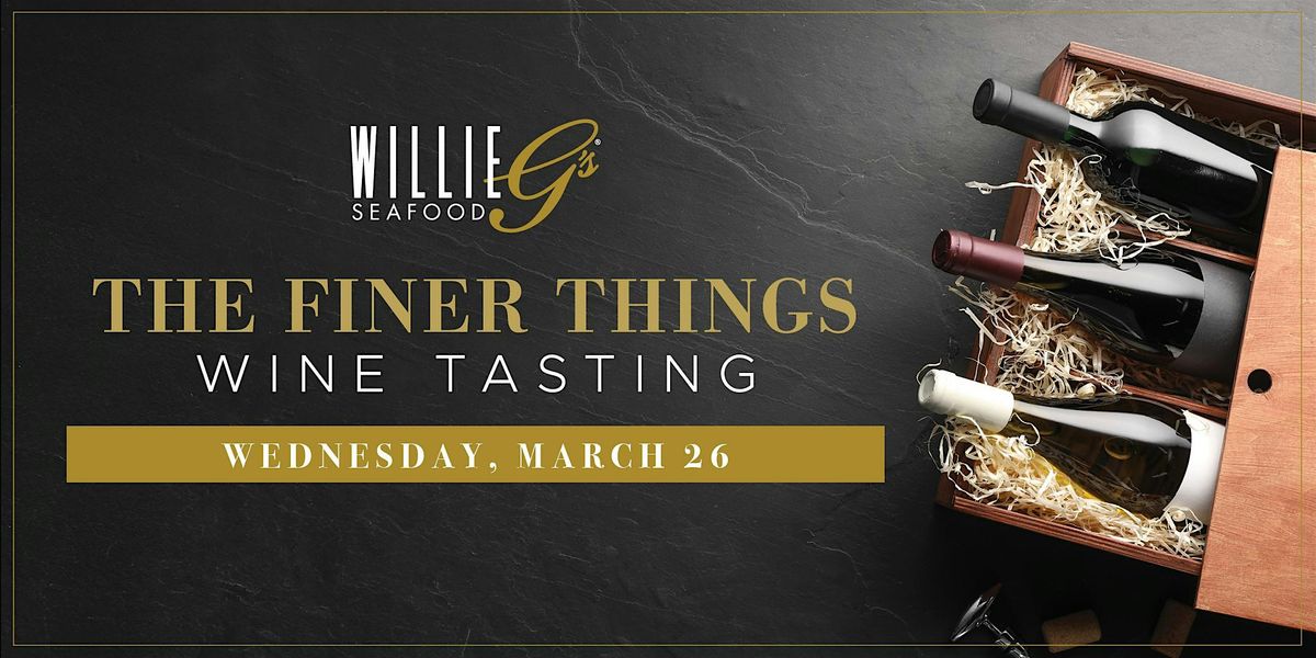 Willie G's Post Oak -  The Finer Things: Wine Tasting