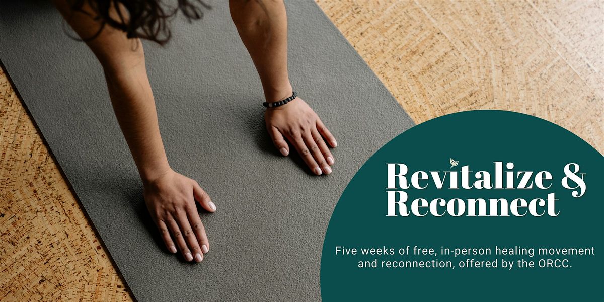 Revitalize & Reconnect: An ORCC Movement-Based Healing Series - Cohort 6