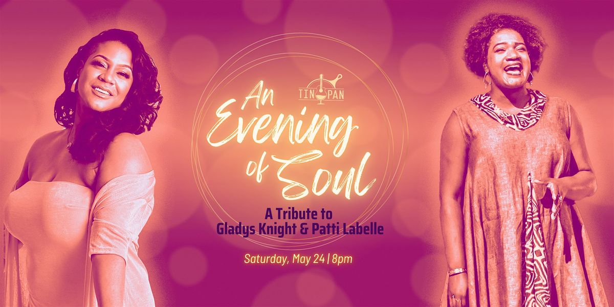 \u201cAn Evening of Soul\u201d A Tribute to Gladys Knight & Patti Labelle