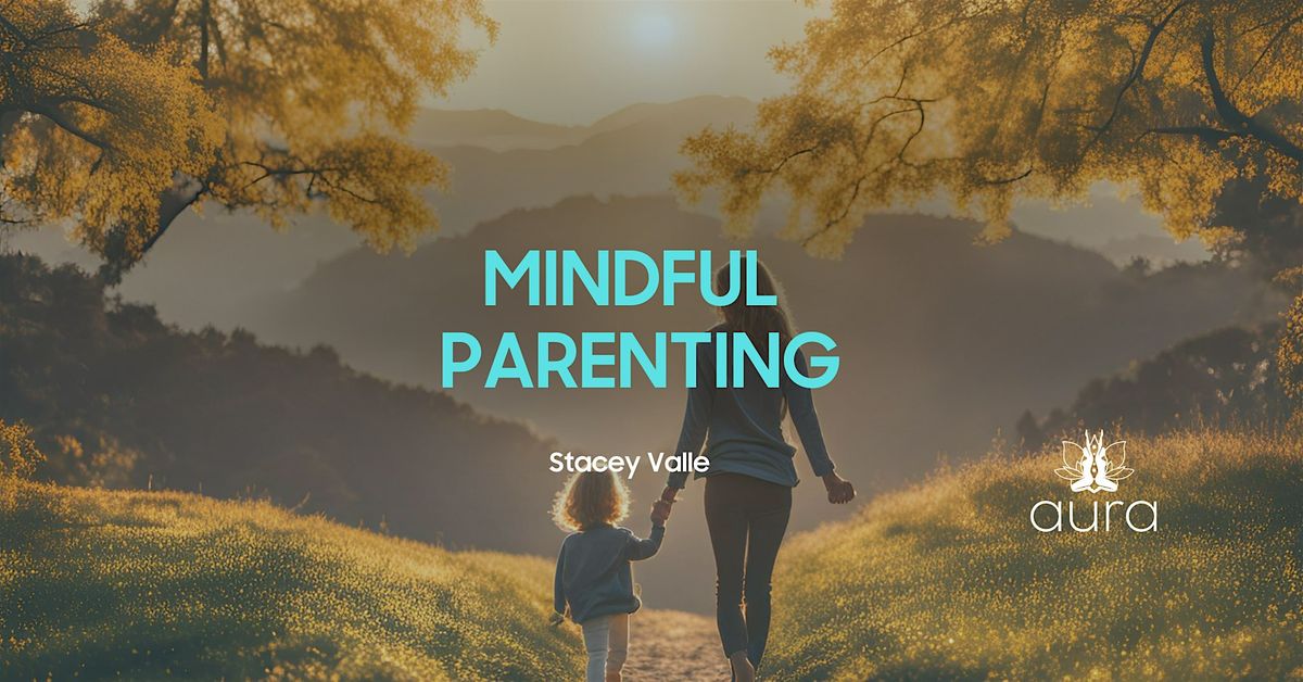 Mindful Parenting: A Holistic Approach to Nurturing You and Your Child