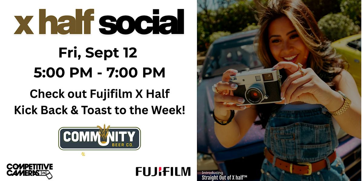 X half Social w\/ Competitive Cameras & Fujfilm @ Community Brewery
