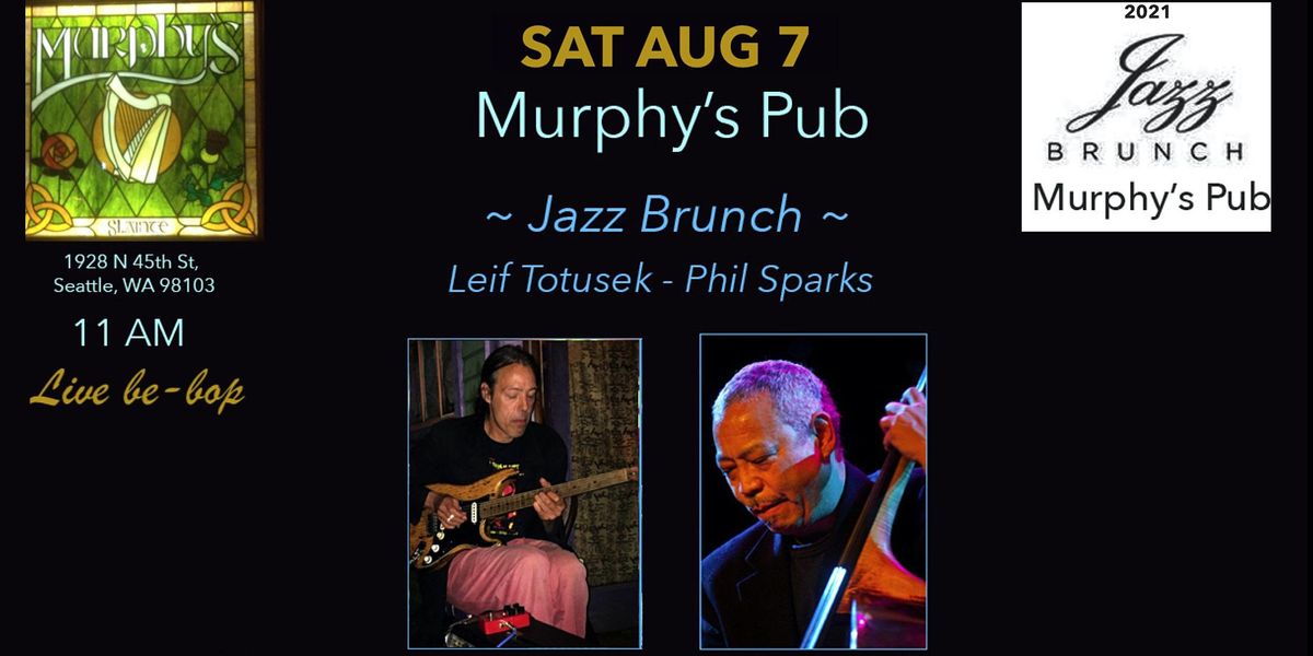 Live Jazz Brunch SAT AUG 7, 2021 @ Murphy's Pub  ~ Totusek\/Sparks
