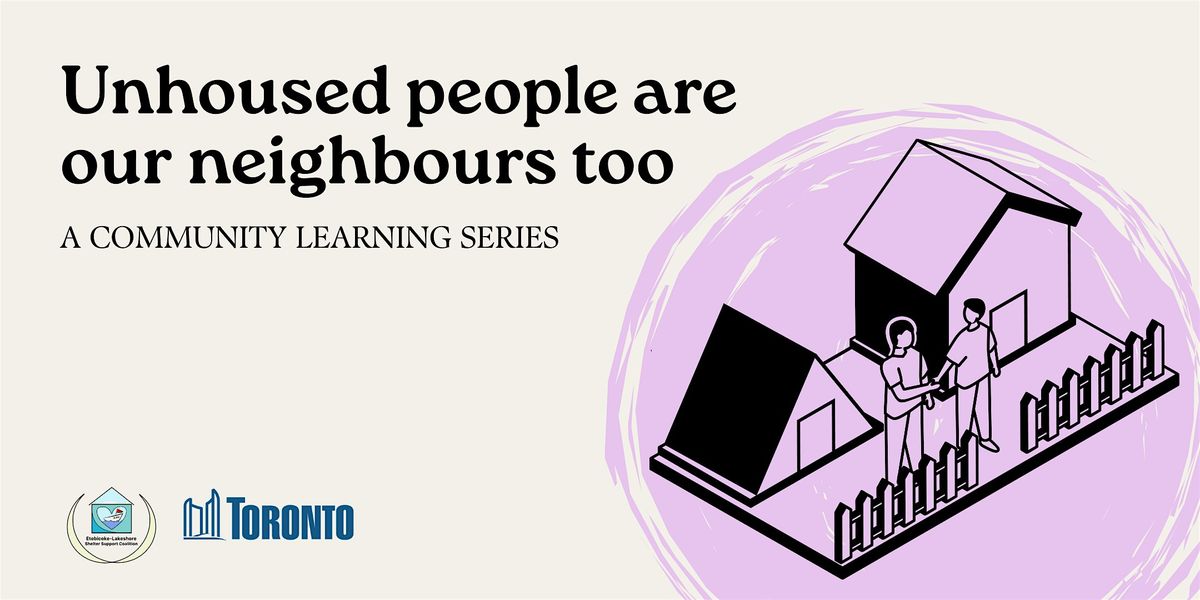 Unhoused people are our neighbours too: A community learning series