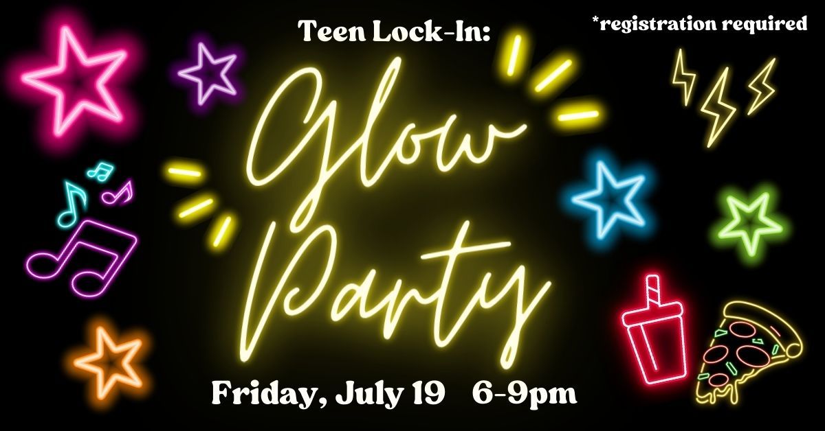 Teen Lock-In: Glow Party!