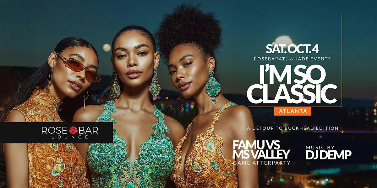 I'm So Classic Atlanta - FAMU vs MS Valley Game Weekend - Alumni Party