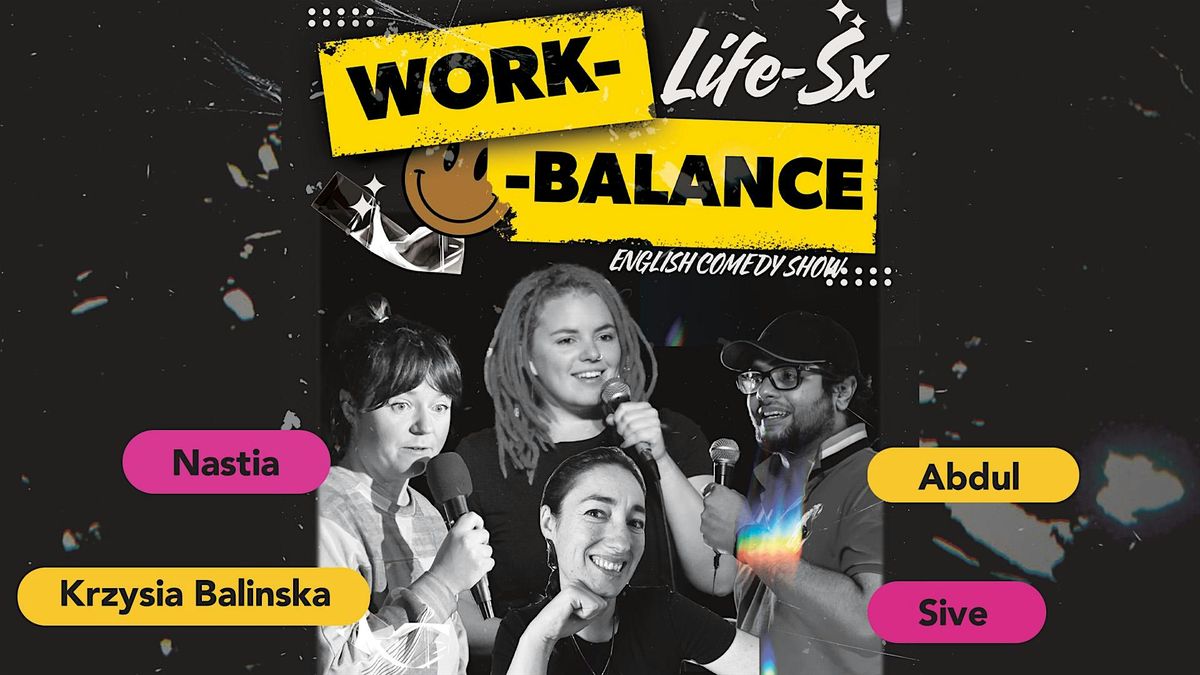 "Work-Life-Sx-Balance" the English Comedy Show