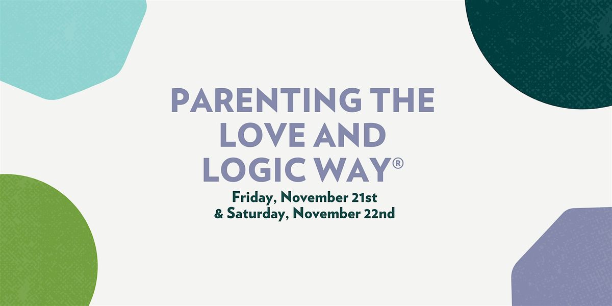 Parenting the  Love and Logic Way\u00ae