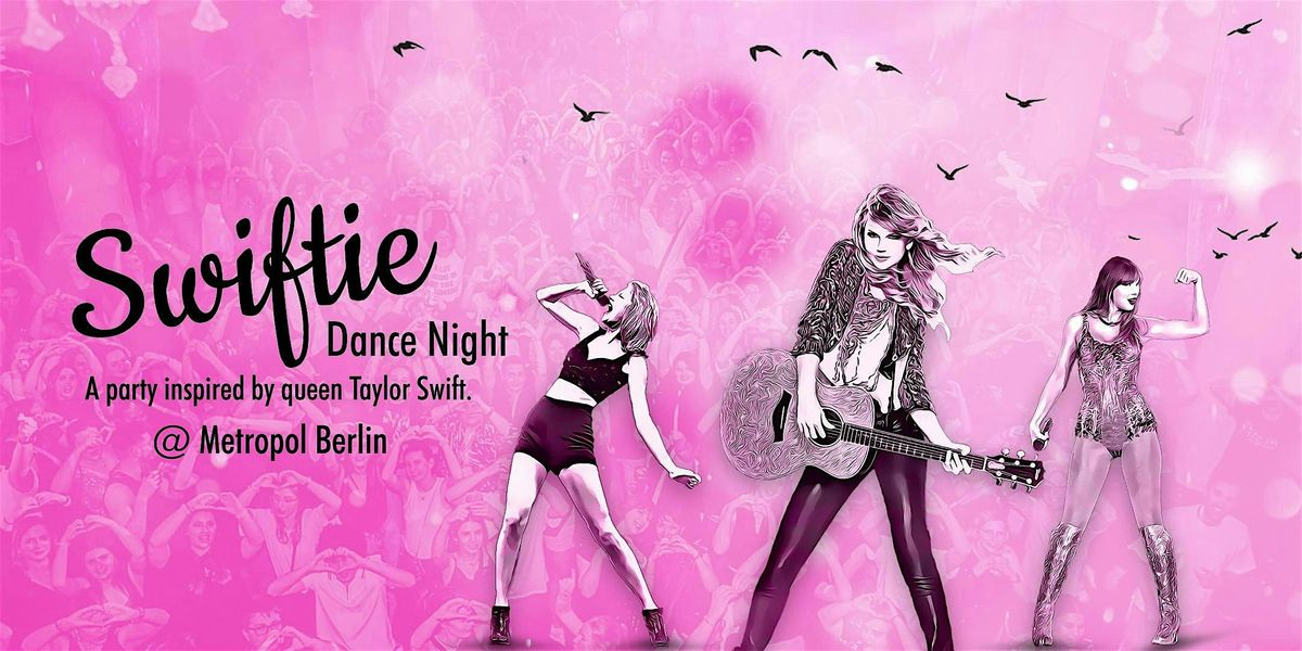 Swiftie Dance Night - a Party inspired by queen Taylor Swift @ Metropol