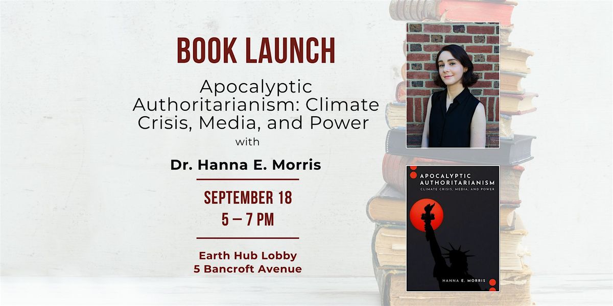 Apocalyptic Authoritarianism: Climate Crisis, Media, and Power Book Launch