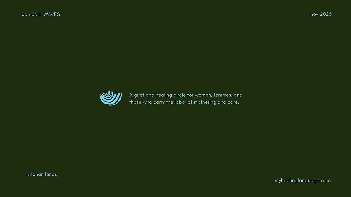 comes in WAVES: A Gathering for the Mothers and Those Who Mother