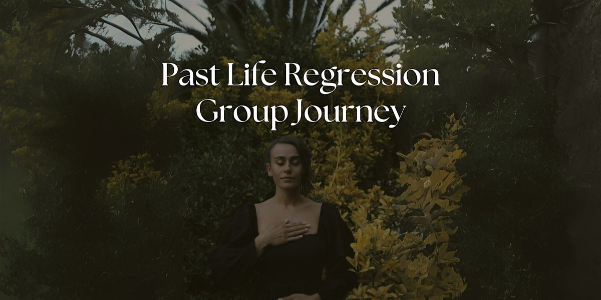 Past Life Regression Group Journey
