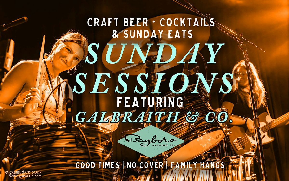 Sunday Sessions feat. Galbraith & Co. No Cover 4-7pm open to all!